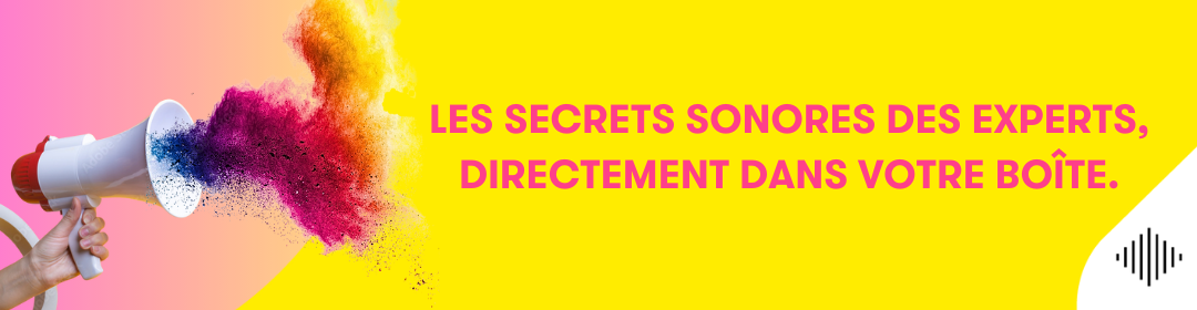 Un mégaphone diffusant une explosion de couleurs vibrantes, accompagné du texte 'Les secrets sonores des experts, directement dans votre boîte' sur un fond jaune vif. Idéal pour une newsletter branding.